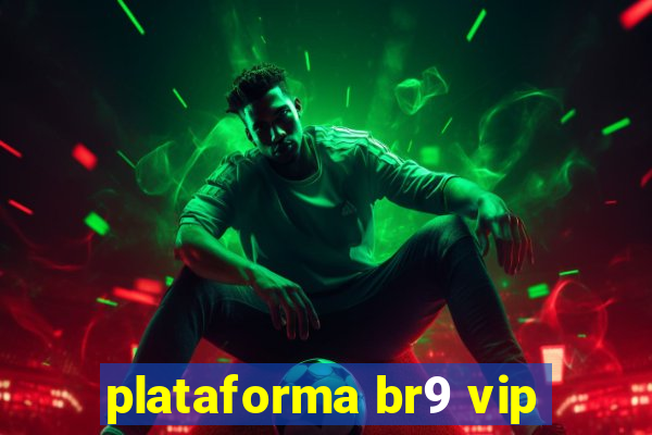 plataforma br9 vip
